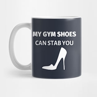 My Gym Shoes Can Stab You Mug